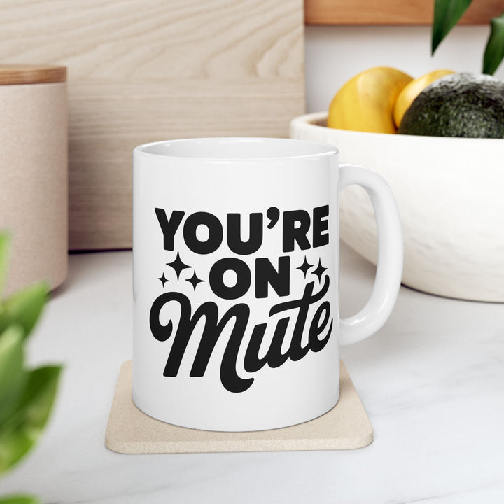 You Are On Mute Mug