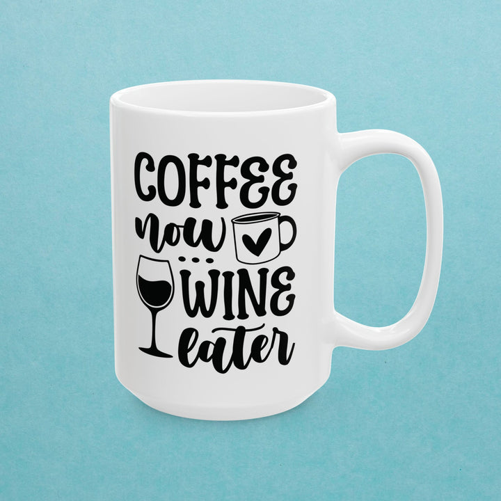 Coffee Now Wine Later Mug