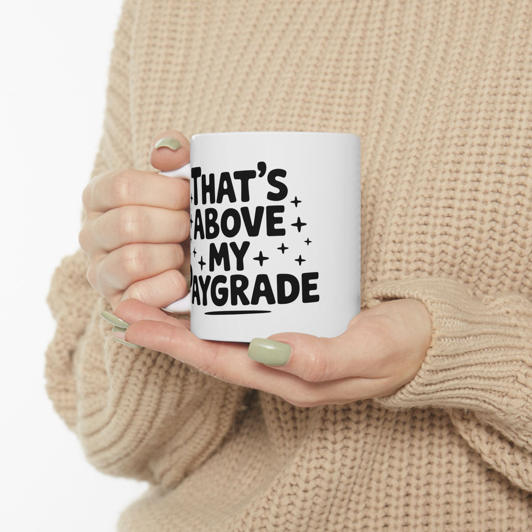 Above My Paygrade Mug