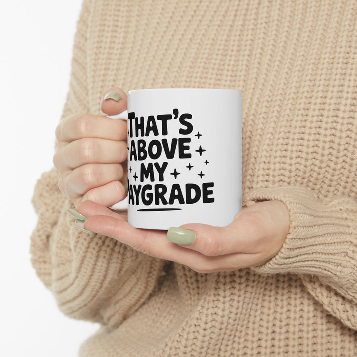 Above My Paygrade Mug