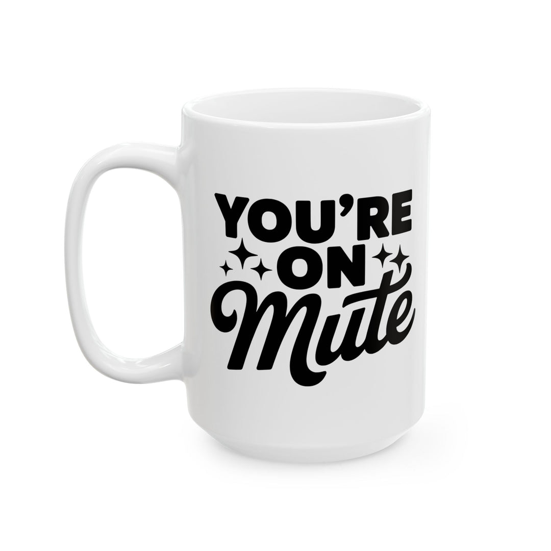 You Are On Mute Mug