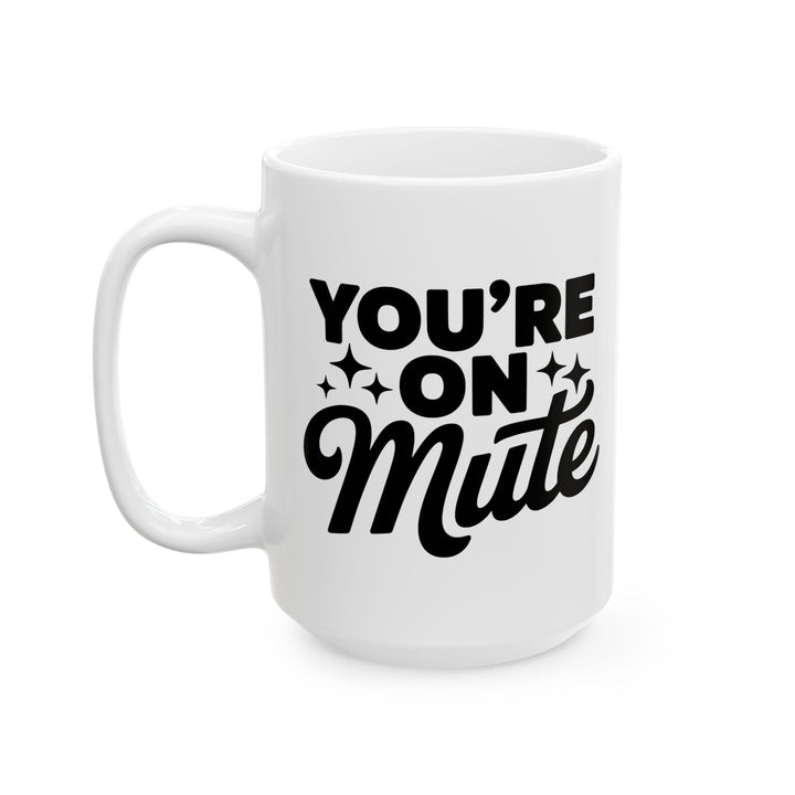 You Are On Mute Mug