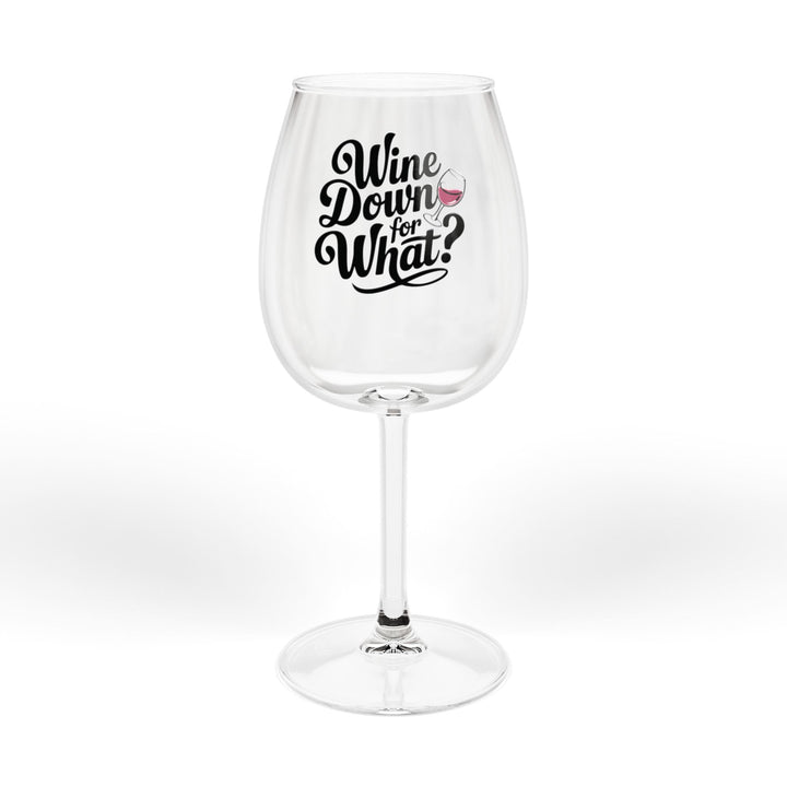 12oz Wine Glass – "Wine Down For What?" Funny Cocktail Party Gift