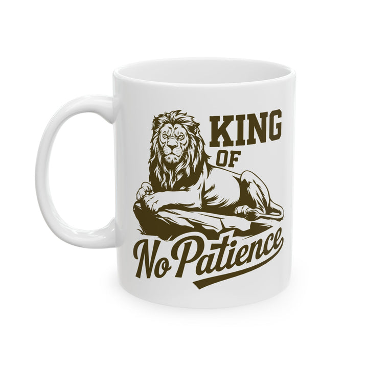 King of No Patience Mug