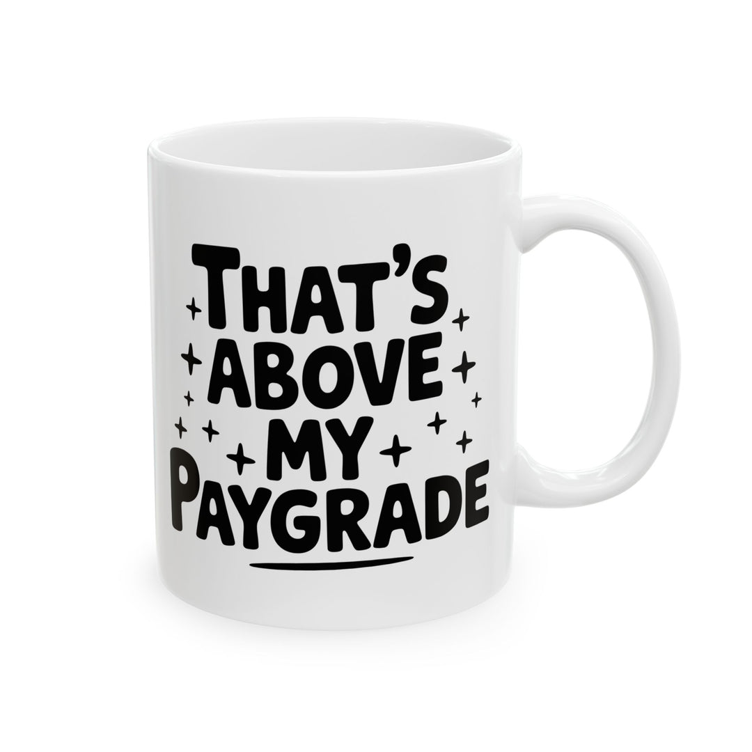 Above My Paygrade Mug