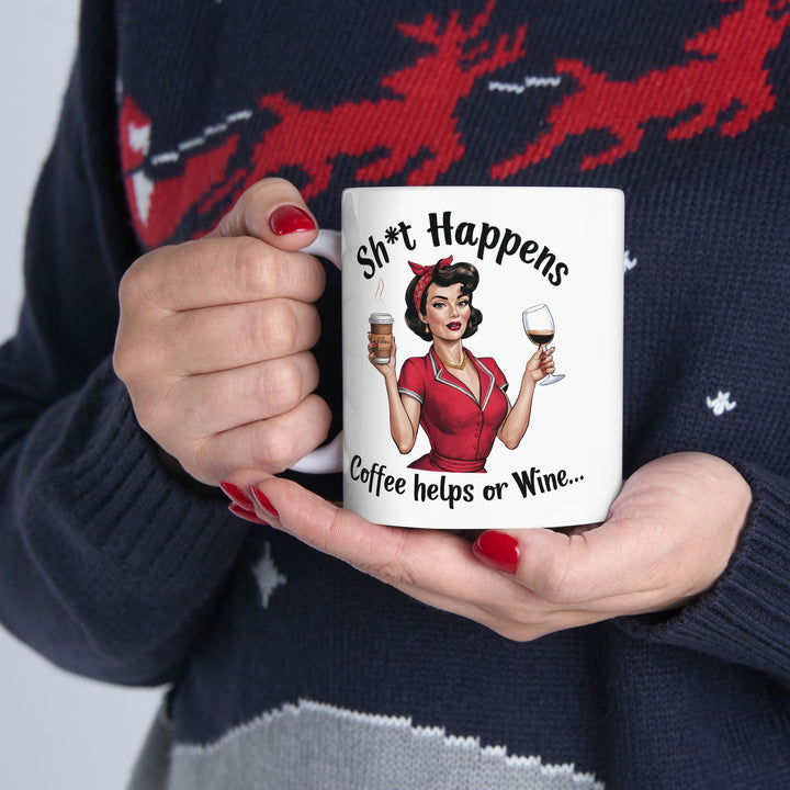 Sh*t Happens, Coffee Helps Or Wine Mug
