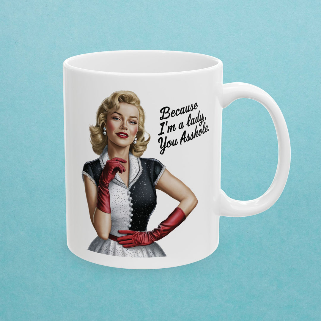 Because I Am A Lady Mug