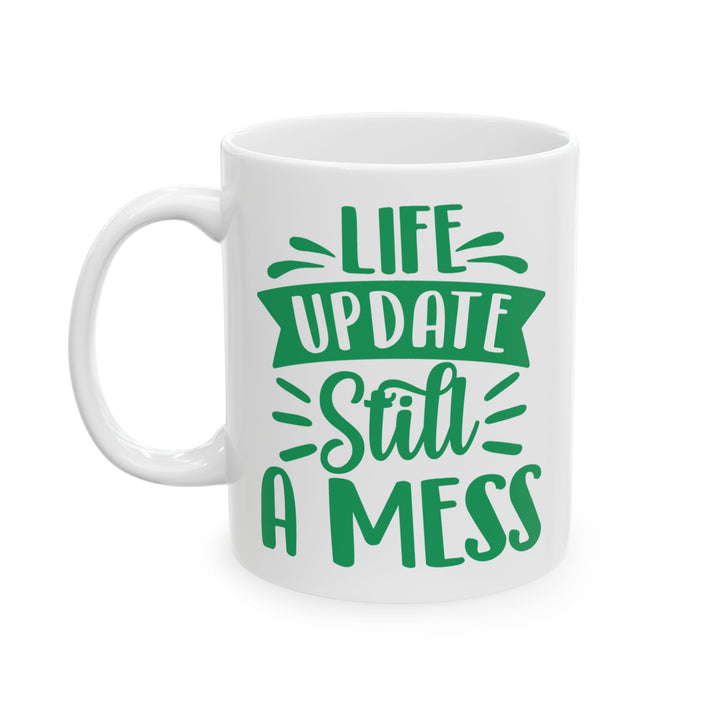 Life Update Still A Mess Mug