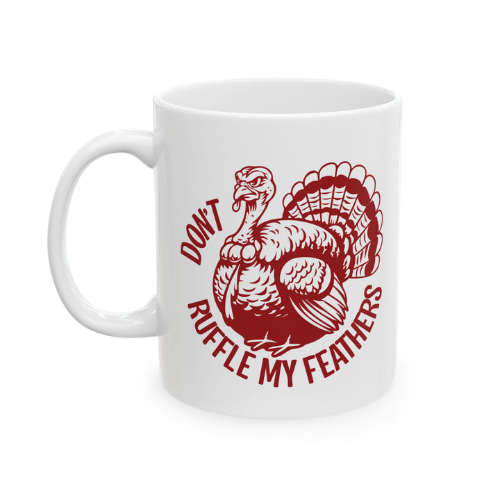 Don't Ruffle My Feathers Mug