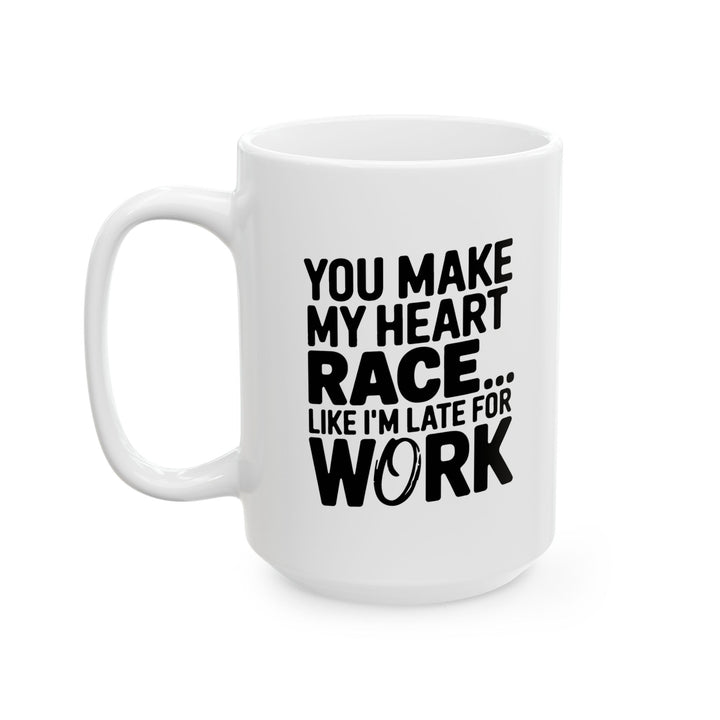 You Make My Heart Race Ceramic Mug