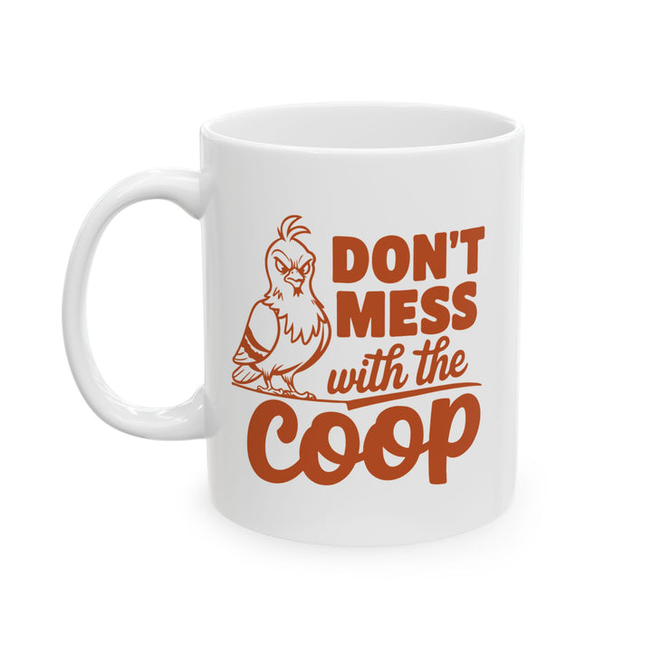 Do Not Mess With The Coop Mug