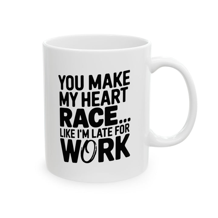 You Make My Heart Race Ceramic Mug