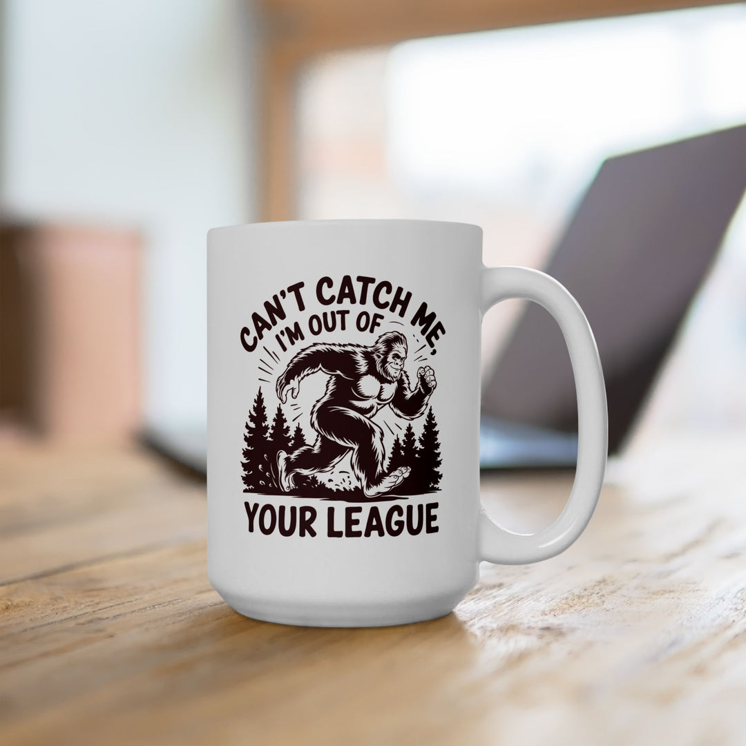 Can't Catch Me, Im Out Of Your League Mug