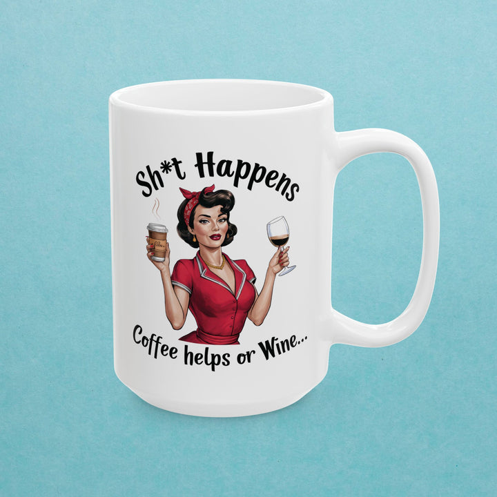 Sh*t Happens, Coffee Helps Or Wine Mug