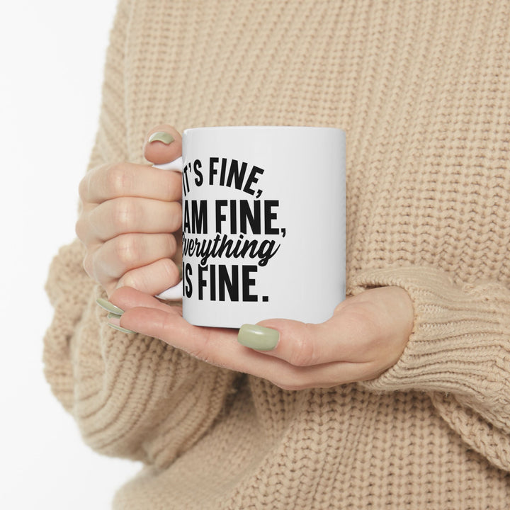It Is Fine, I am Fine Mug