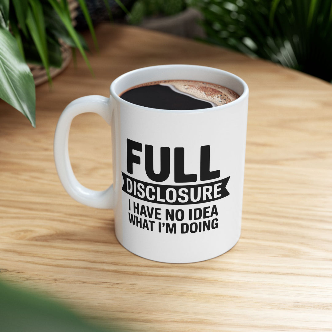 I Have No Idea What I am Doing Mug