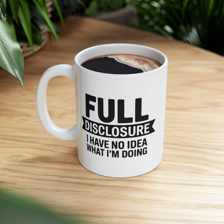 I Have No Idea What I am Doing Mug