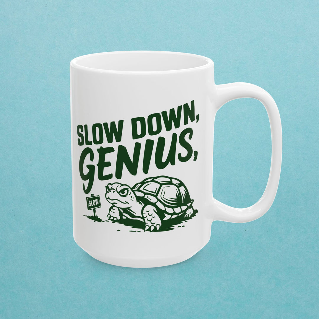 Slow Down Genius Mug