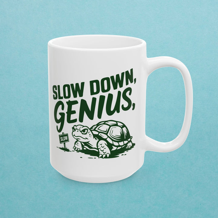 Slow Down Genius Mug