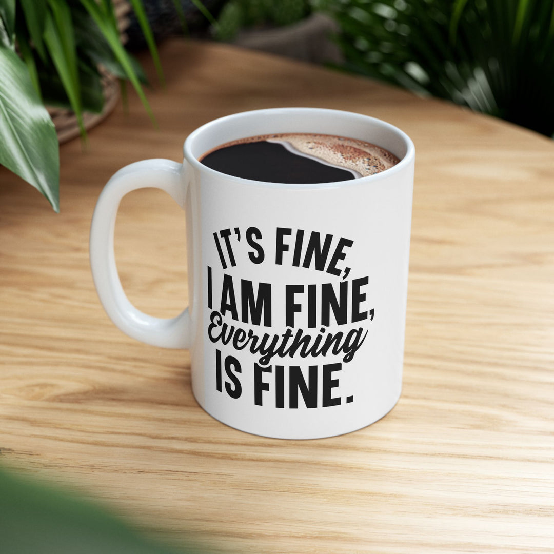It Is Fine, I am Fine Mug