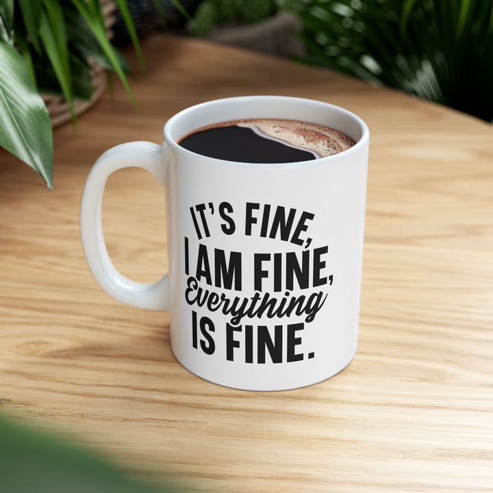 It Is Fine, I am Fine Mug
