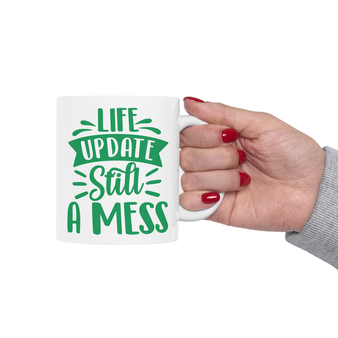 Life Update Still A Mess Mug