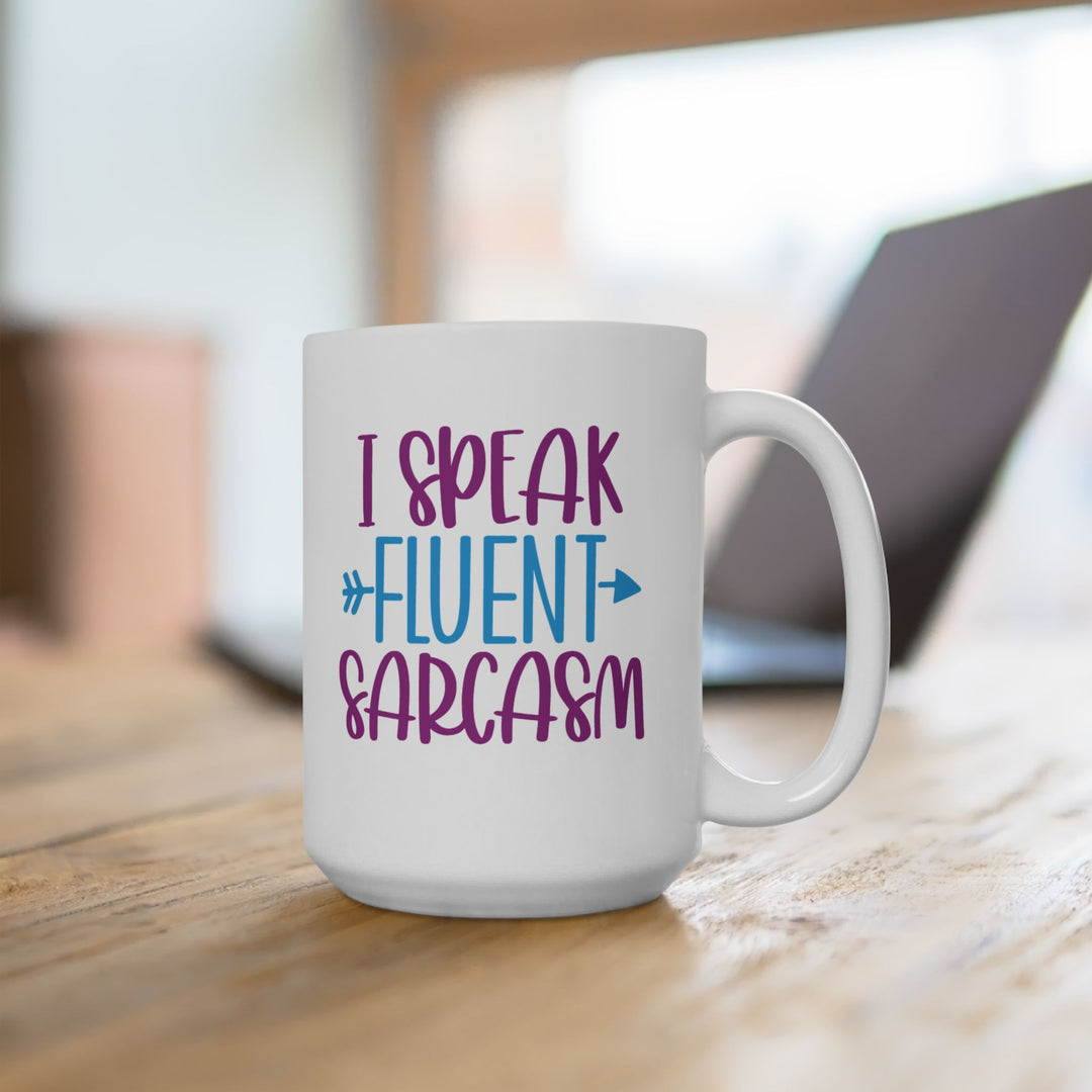 I Speak Fluent Sarcasm Mug