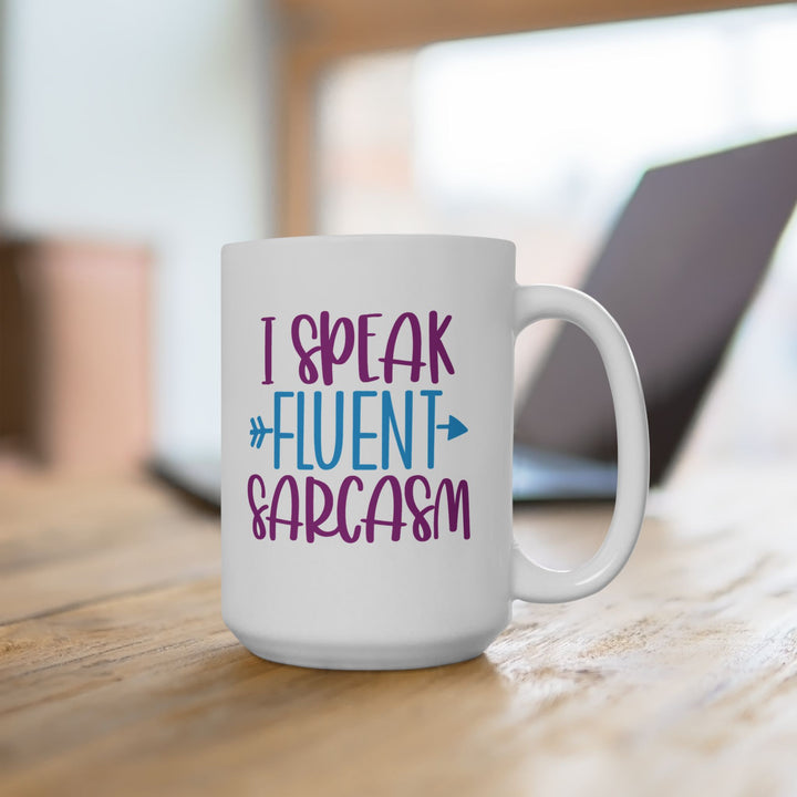 I Speak Fluent Sarcasm Mug