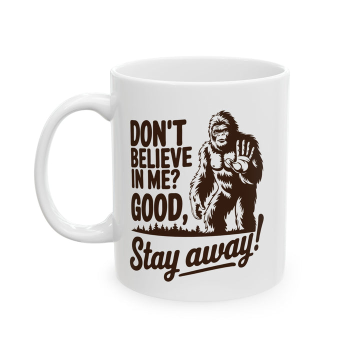 Don't Believe In? Good Stay Away Mug