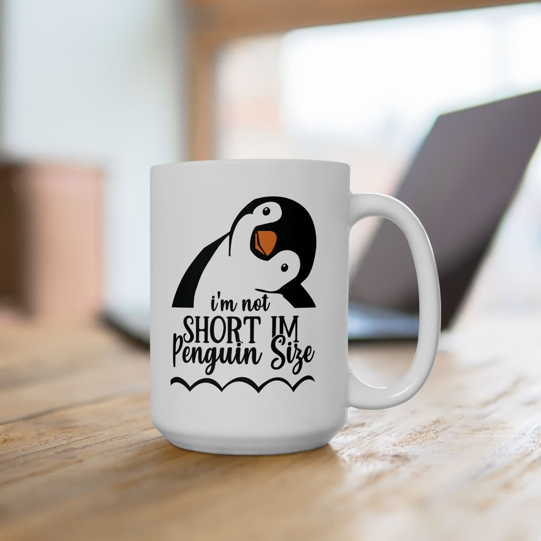 I am Not Short, Just Penguin Sized Mug