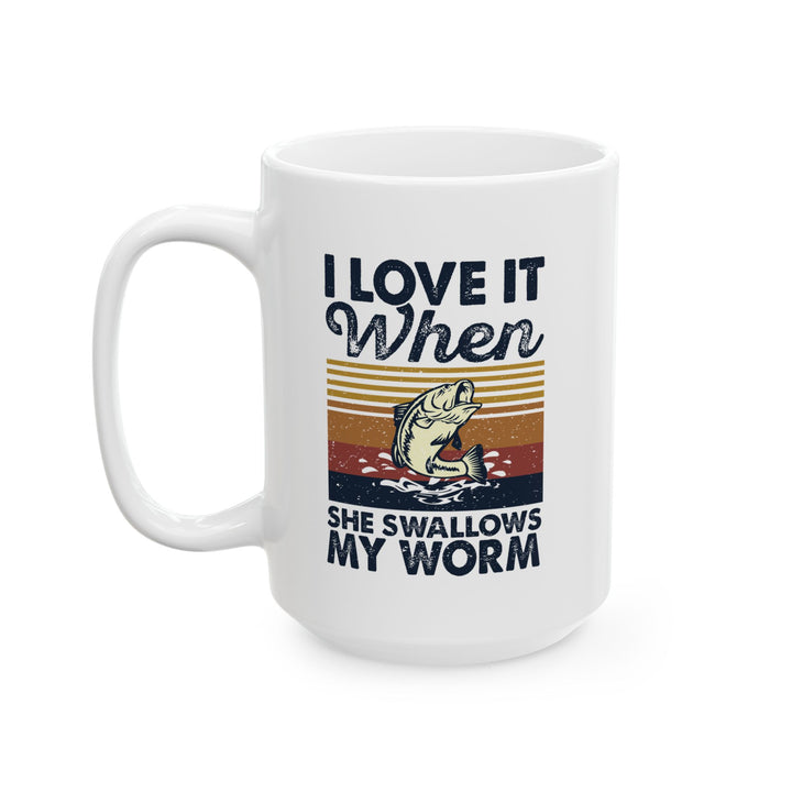 I Love It When She Swallows My Worm Mug