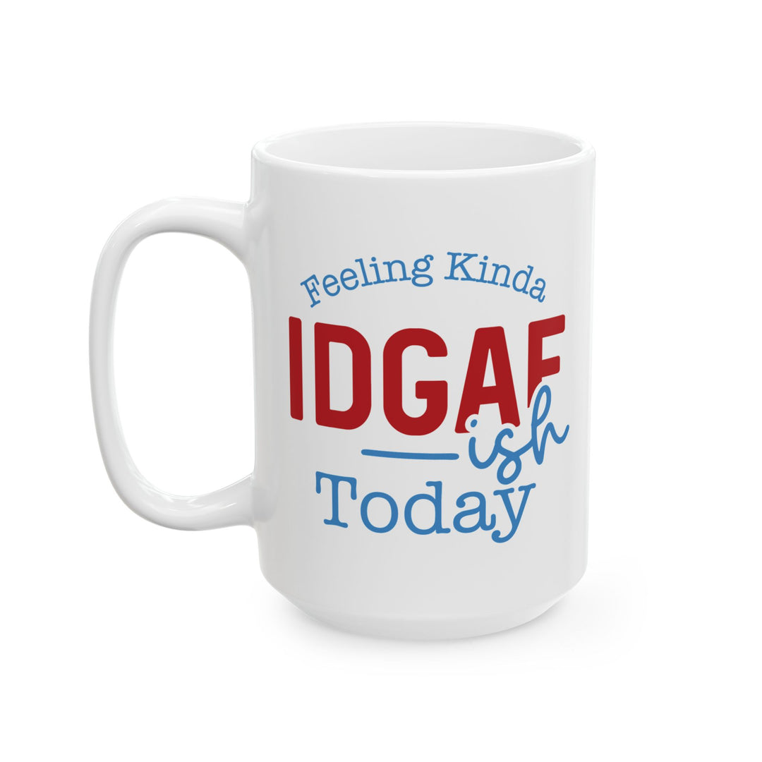 IDGAF Today Mug