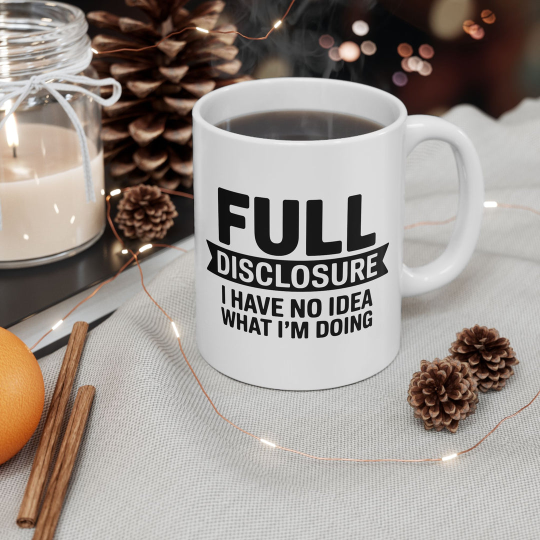 I Have No Idea What I am Doing Mug