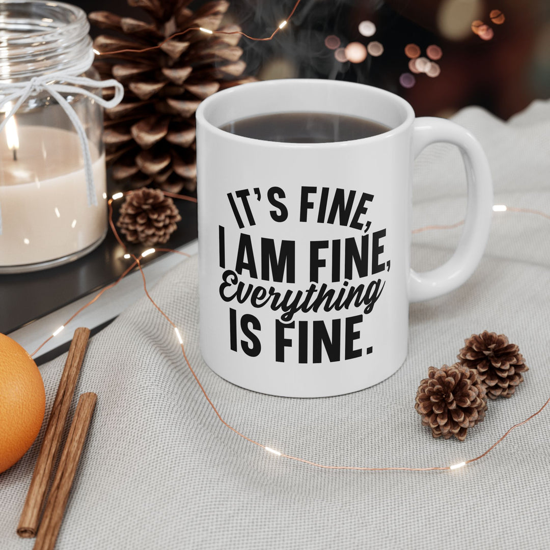 It Is Fine, I am Fine Mug