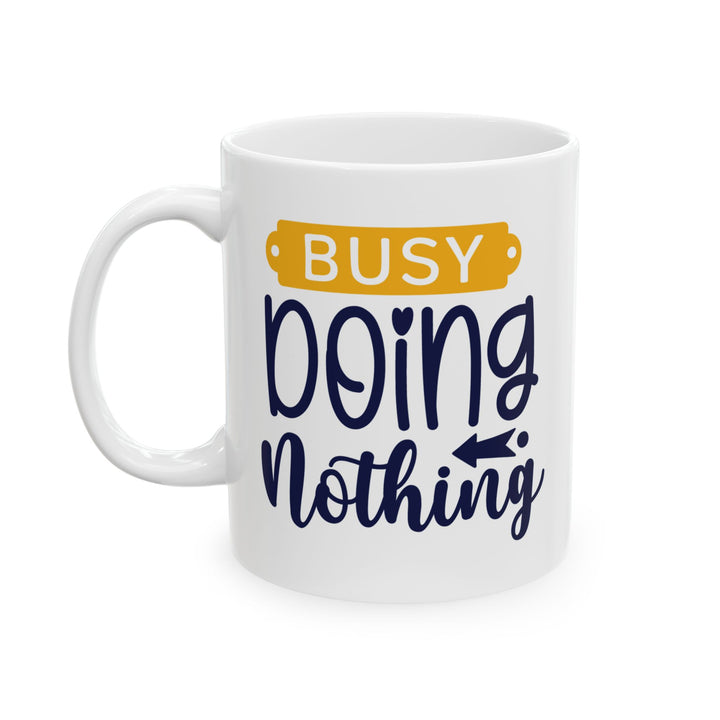 Busy Doing Nothing Mug.