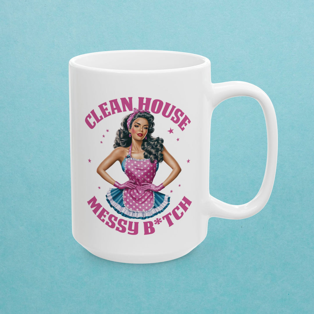 Clean House, Messy B*tch Mug