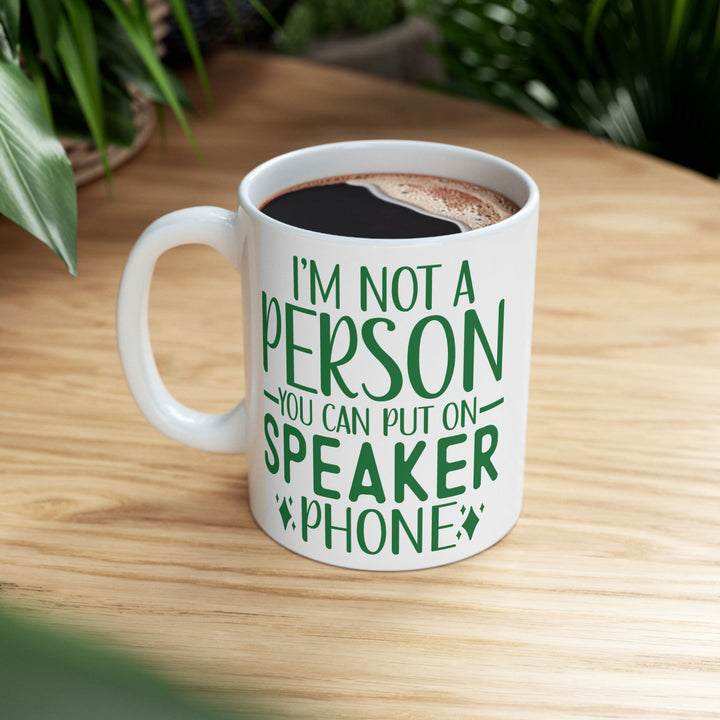Don't Put Me On Speaker Phone Mug