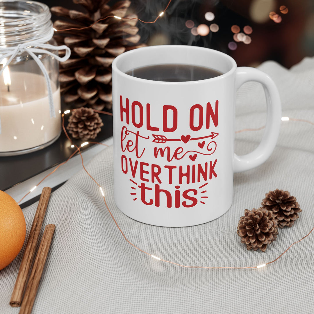 Hold On, Let Me Overthink This Mug