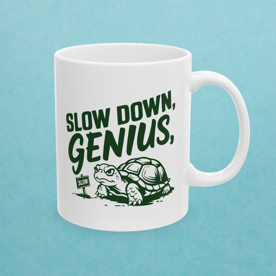 Slow Down Genius Mug