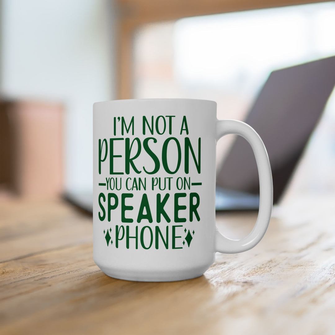 Don't Put Me On Speaker Phone Mug