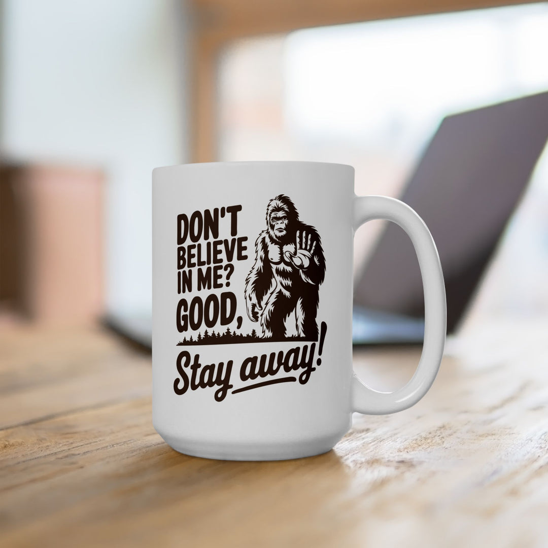 Don't Believe In? Good Stay Away Mug