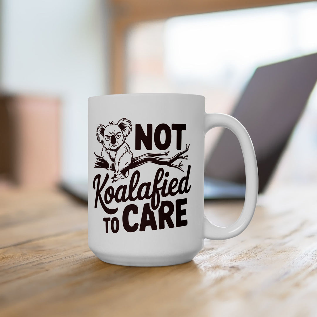 Not Koalafied To Care Mug