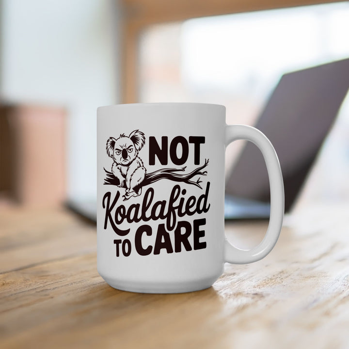 Not Koalafied To Care Mug