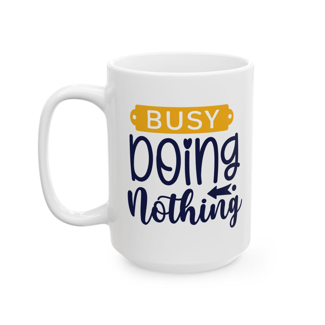 Busy Doing Nothing Mug.