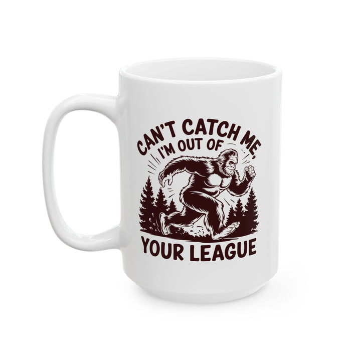 Can't Catch Me, Im Out Of Your League Mug