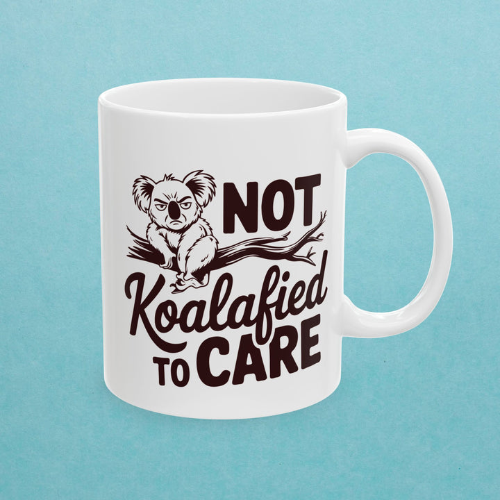 Not Koalafied To Care Mug