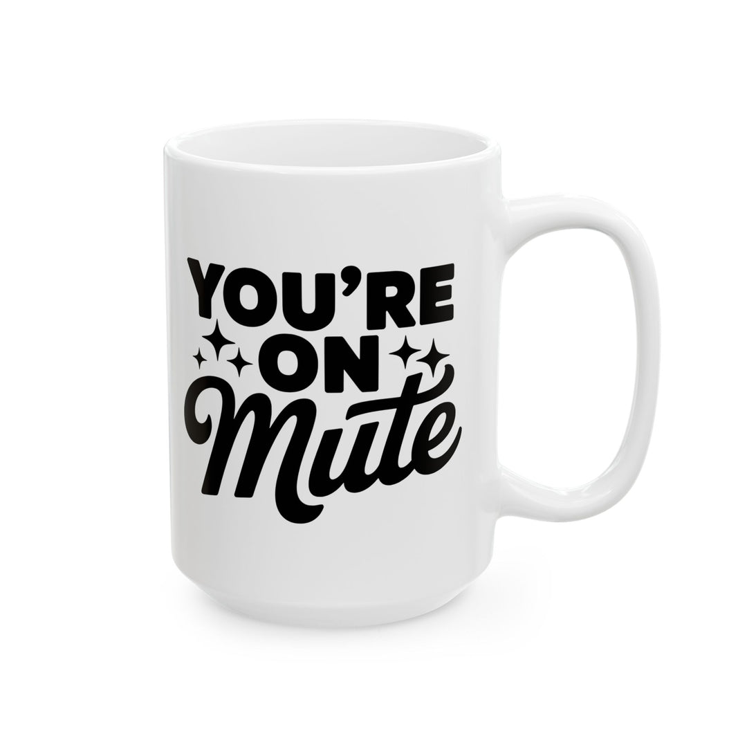 You Are On Mute Mug