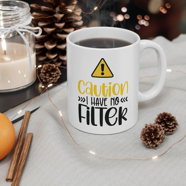 Caution I Have No Filter Mug