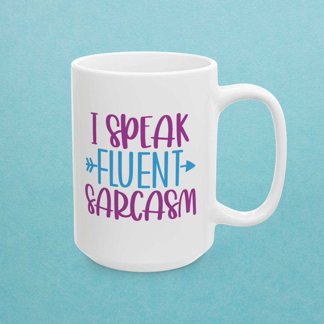 I Speak Fluent Sarcasm Mug