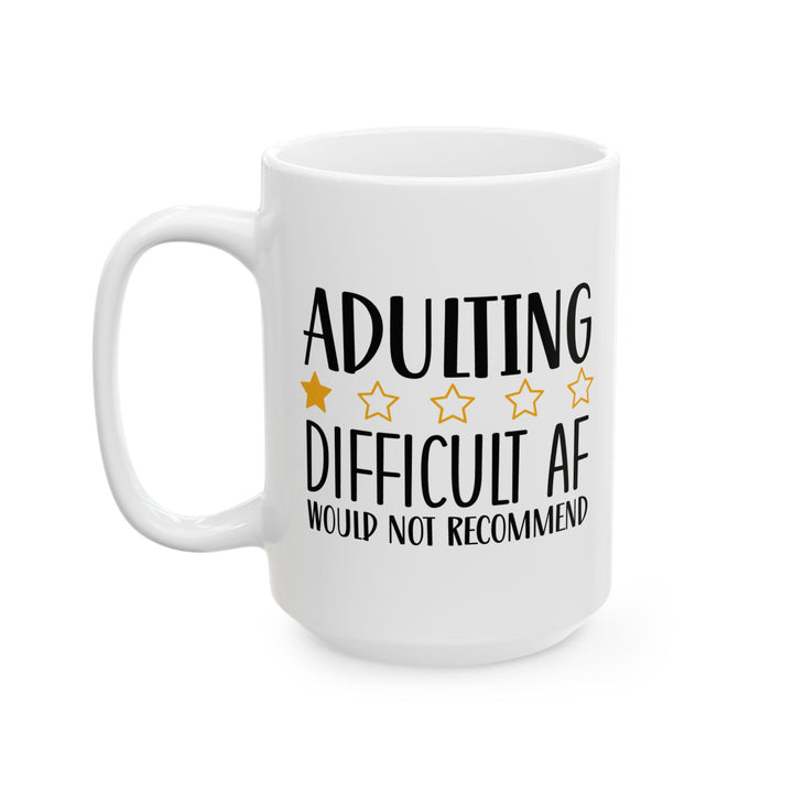 Adulting, Difficult AF Mug.